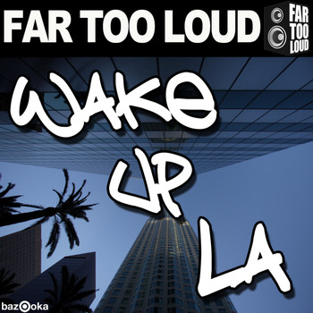 Far Too Loud - Wake Up LA (Club Mix)
