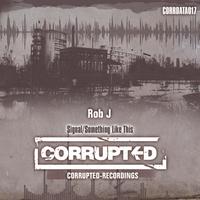 Rob J - Signal / Something Like This (Explicit)