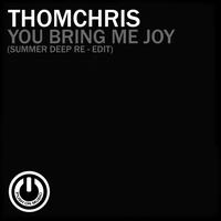 ThomChris - You Bring Me Joy (Summer Deep Re - Edit)