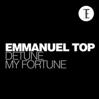Emmanuel Top - Detune My Fortune