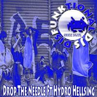 Disfunktional DJs - Drop The Needle Ft Hydro Hellsing