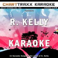 Charttraxx Karaoke - Artist Karaoke, Vol. 302: Sing the Songs of R. Kelly