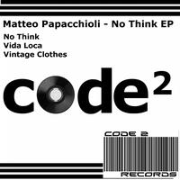 Matteo Papacchioli - No Think EP