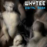 Whytee - Digital Mosh