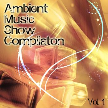 Various Artists - Ambient Music Show Compilation, Vol. 1