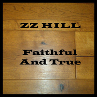 ZZ Hill - Faithful And True