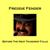 Freddie Fender - Before The Next Teardrop Falls
