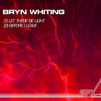 Bryn Whiting - Let There Be Light / Before I Leave