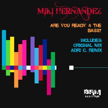 Miki Hernandez - Are You Ready 4 The Bass