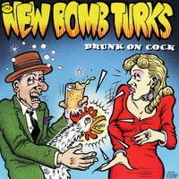 The New Bomb Turks - Drunk On Cock