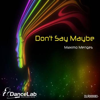 Maximo Menges - Don't Say Maybe