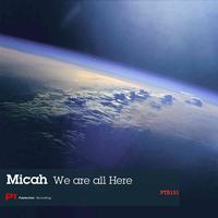 Micah - We Are All Here