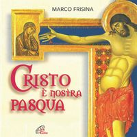 Marco Frisina - Cristo è nostra Pasqua