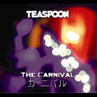 Teaspoon - The Carnival