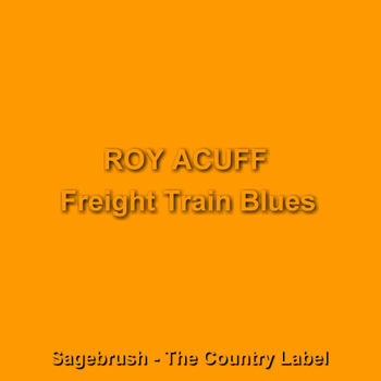 Roy Acuff - Freight Train Blues