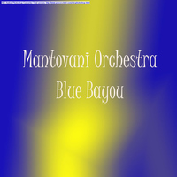 Mantovani Orchestra - Blue Bayou