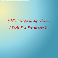 Eddie 'Cleanhead' Vinson - I Took The Front Door In