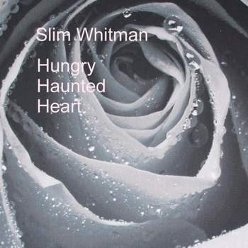 Slim Whitman - Haunted Hungry Heart