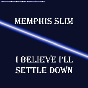 Memphis Slim - I Believe I'll Settle Down