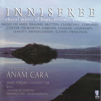Anam Cara, James Jordan (conductor) - Innisfree: Choral Music of Hope, Dreams, and Living