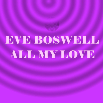 Eve Boswell - All My Love
