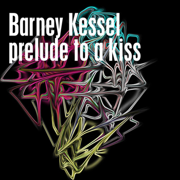 Barney Kessel - Prelude To A Kiss