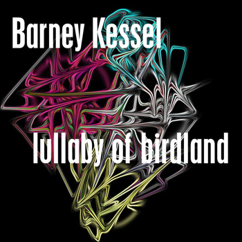 Barney Kessel - Lullaby Of Birdland