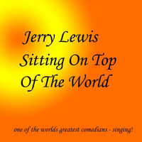 Jerry Lewis - Sitting On Top Of The World