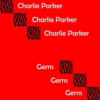 Charlie Parker - Gems