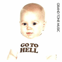 Grand Tone Music - Go To Hell