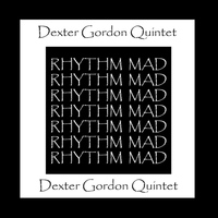 Dexter Gordon Quintet - Rhythm Mad