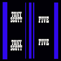 Tony Scott - Five