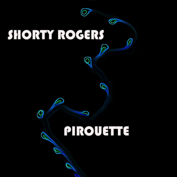 Shorty Rogers - Pirouette