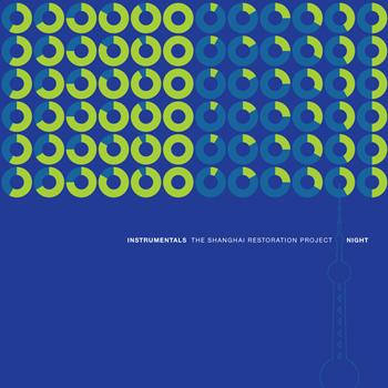 The Shanghai Restoration Project - Instrumentals: Day - Night
