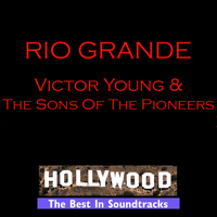 Victor Young & The Sons Of The Pioneers - Rio Grande