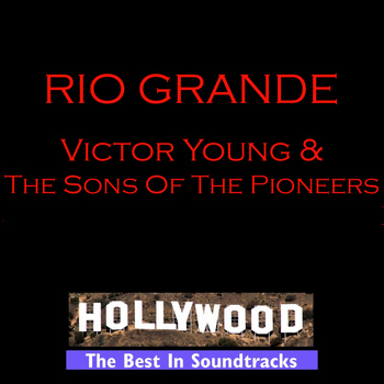 Victor Young & The Sons Of The Pioneers - Rio Grande