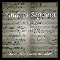 Andres Segovia - Plays Ponce