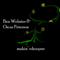 Ben Webster & Oscar Peterson - Makin' Whoopee