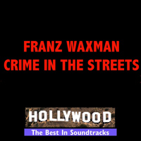 Franz Waxman - Crime In The Streets