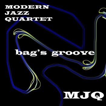 Modern Jazz Quartet - Bag's Groove