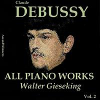 Walter Gieseking - Claude Debussy, Vol. 4: All Piano Works