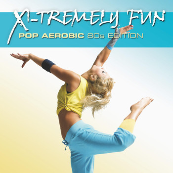 Various Artists - X-Tremely Fun - Pop Aerobics 80s Edition