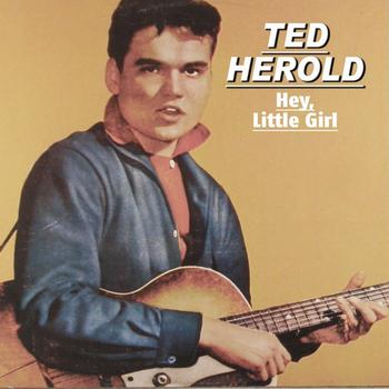 Ted Herold - Hey, Little Girl