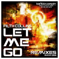 Filth Collins - Let Me Go Remixes