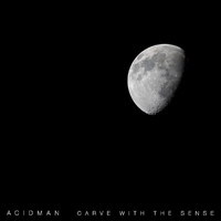 Acidman - Carve With The Sense