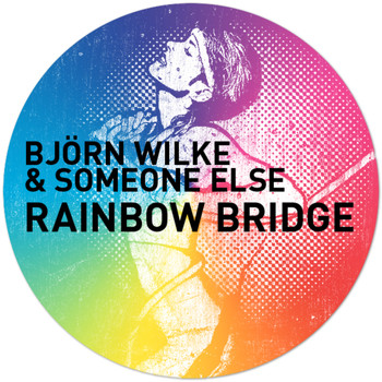 Bjorn Wilke & Someone Else - Rainbow Bridge