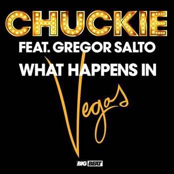 Chuckie - What Happens In Vegas (feat. Gregor Salto)