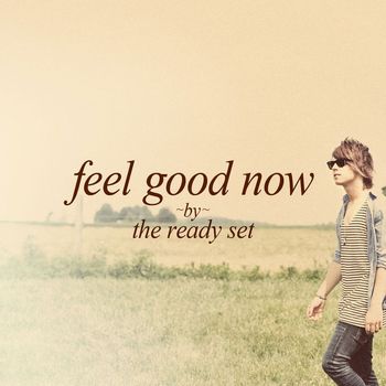 The Ready Set - Feel Good Now