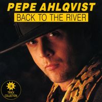 Pepe Ahlqvist - Back To The River