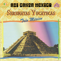 Trio México - Asi Canta Mexico Vol. 1 - Serenatas Yucatecas